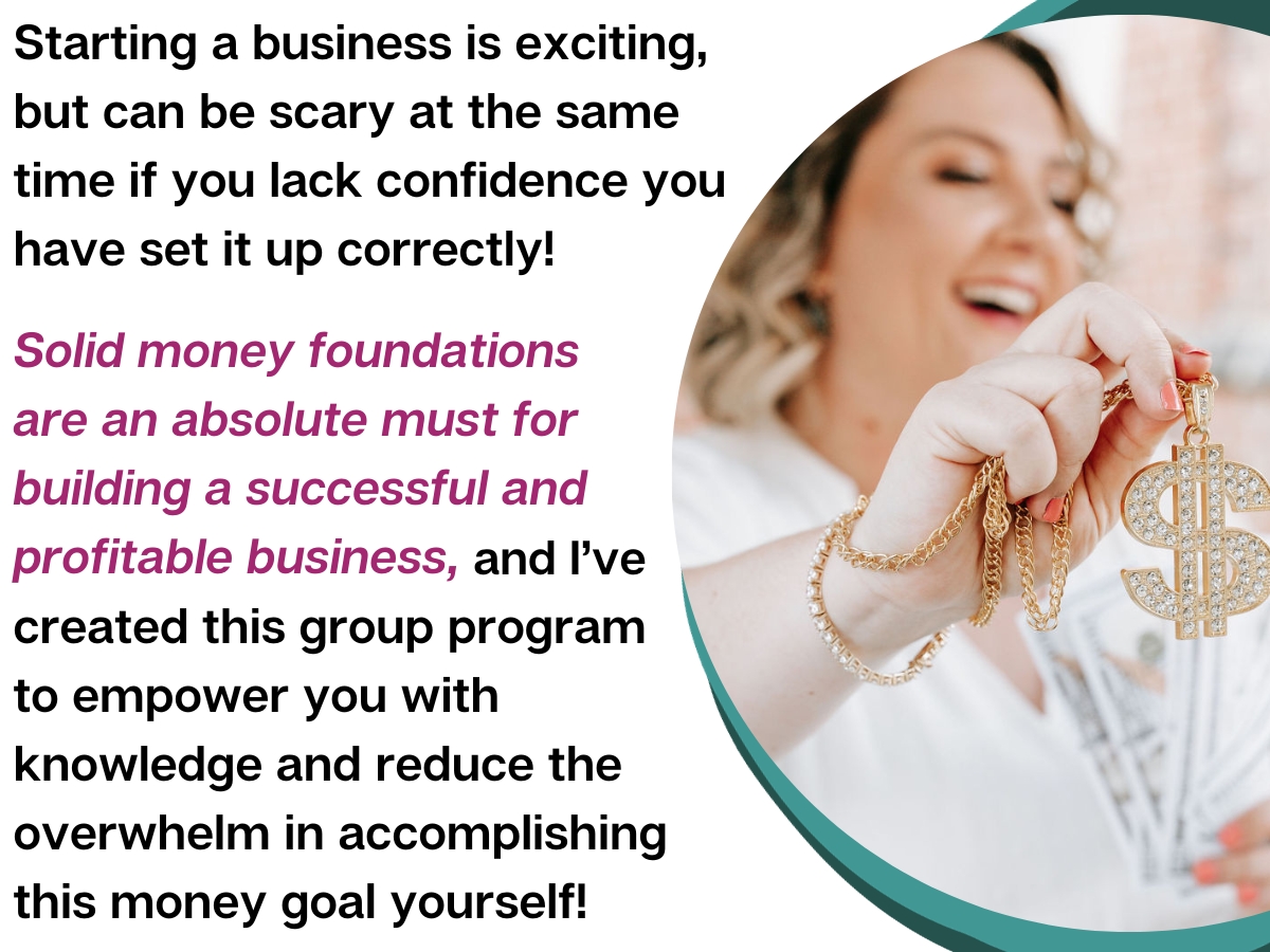 Starting a business is exciting, but can be scary at the same time if you lack confidence you have set it up correctly! Solid money foundations are an absolute must for building a successful and profitable business, and I’ve created this group program to empower you with knowledge and reduce the overwhelm in accomplishing this money goal yourself!